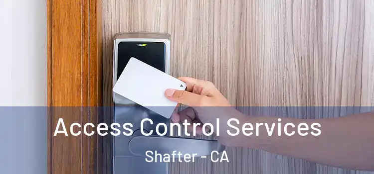 Access Control Services Shafter - CA