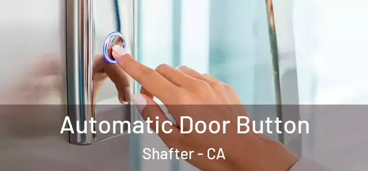 Automatic Door Button Shafter - CA