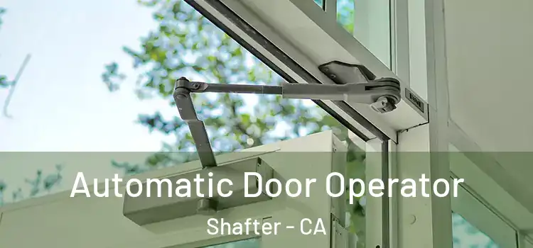 Automatic Door Operator Shafter - CA