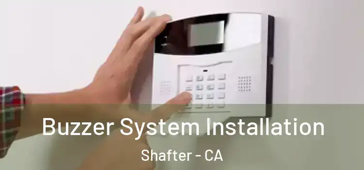 Buzzer System Installation Shafter - CA