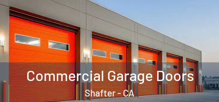  Commercial Garage Doors Shafter - CA