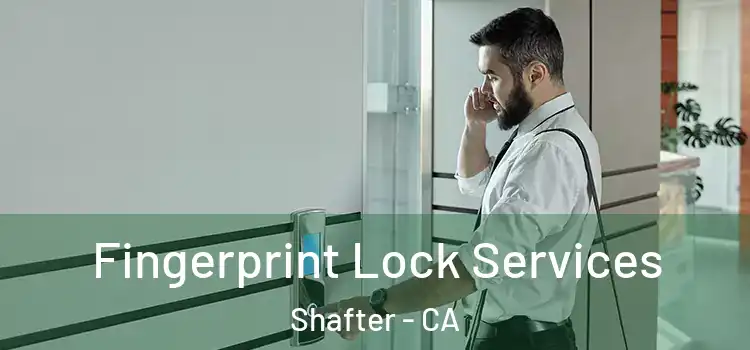 Fingerprint Lock Services Shafter - CA
