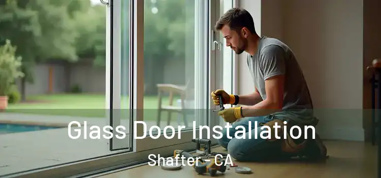  Glass Door Installation Shafter - CA