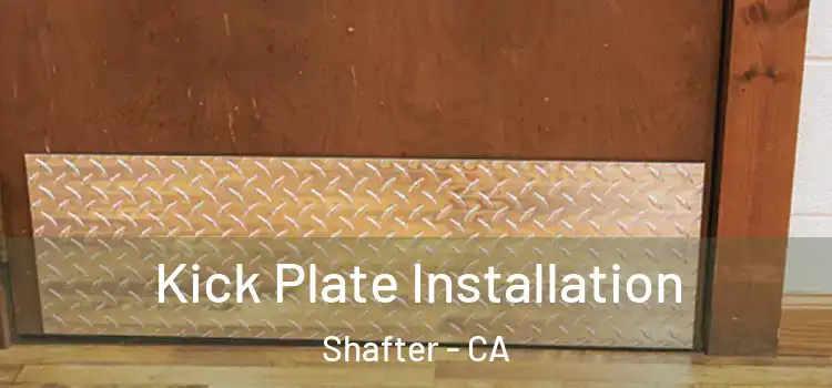 Kick Plate Installation Shafter - CA