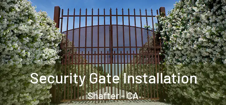 Security Gate Installation Shafter - CA